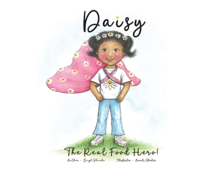 Livro Daisy The Real Food Hero de Leigh Shinde (Inglês)