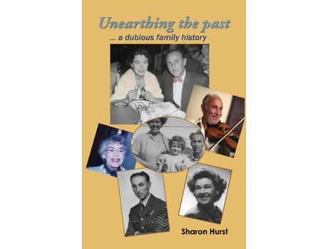 Livro Unearthing the past ... a dubious family history de Sharon Hurst (Inglês)