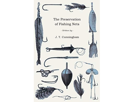 Livro The Preservation of Fishing Nets de J T Cunningham (Inglês)