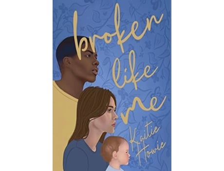 Livro Broken Like Me De Kaitie Howie (inglês - Capa Dura)