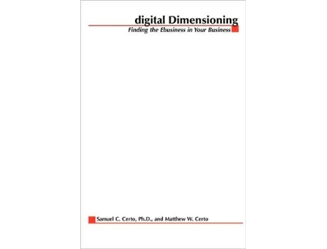 Livro Digital Dimensioning: Finding the Ebusiness in Your Business de Samuel Certo ( Inglês )