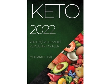Livro Keto 2022 Yeni?li?kçi? Ve Lezzetli? Ketojeni?k Tari?fler De Mohamed Bal (inglês)