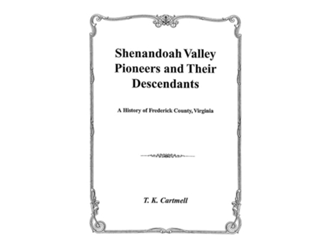 Livro Shenandoah Valley Pioneers And Their Descendants De T K Cartmell (inglês)