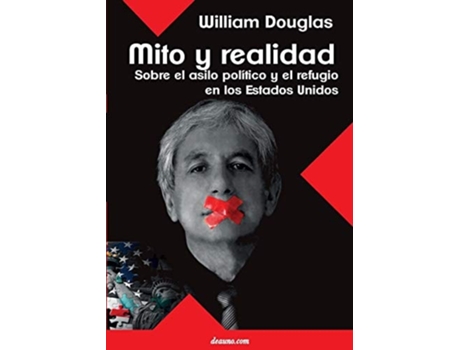 Livro Mito y Realidad: Sobre El Asilo Politico y El Refugio En Los Estados Unidos de William Douglas ( Inglês )