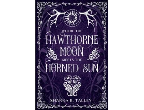 Livro Where The Hawthorne Moon Meets The Horned Sun De Talley, Shanna Et Al. (inglês)