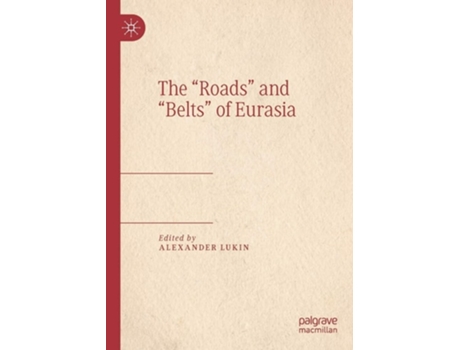Livro The "Roads" and "Belts" of Eurasia de Alexander Lukin ( Inglês )