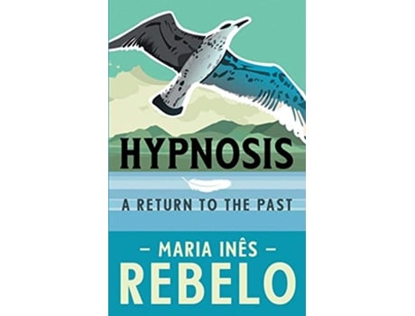 Livro Hypnosis A Return to The Past de Maria Inês Rebelo (Inglês)