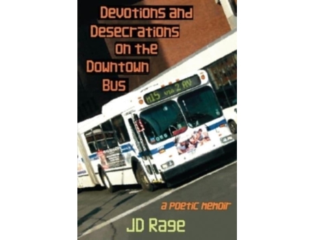 Livro Devotions and Desecrations on the Downtown Bus: a poetic memoir Jd Rage (Inglês)