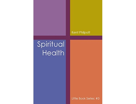 Livro Spiritual Health Little Book Series 3 de Kent A Philpott (Inglês)