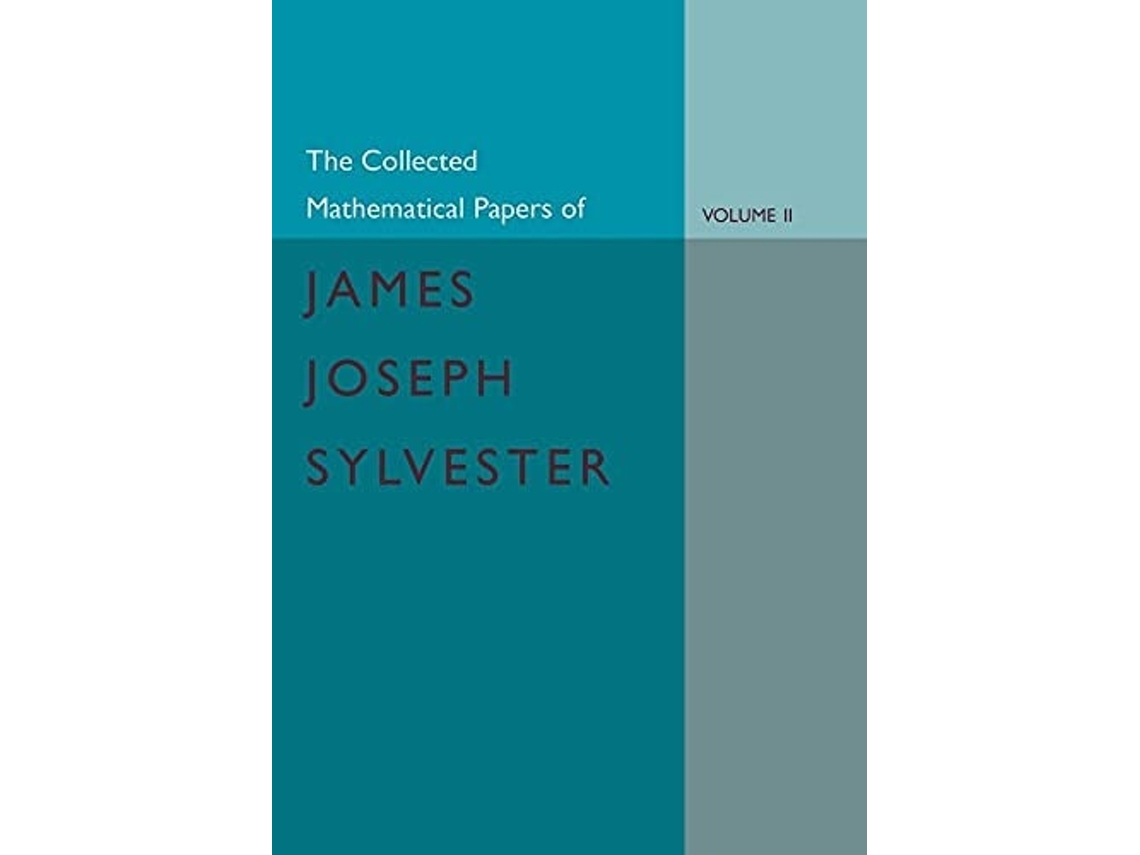 Livro The Collected Mathematical Papers Of James Joseph Sylvester Volume 2, 1854–1873 De James Joseph Sylvester (inglês)