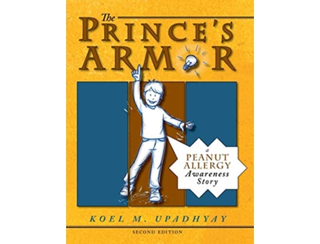 Livro The Princes Armor A Peanut Allergy Awareness Story SelfHelp Strategies Awareness for Kids de Koel M Upadhyay (Inglês - Capa Dura)