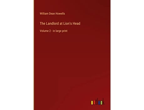 Livro The Landlord at Lions Head Volume 2 in large print de William Dean Howells (Inglês - Capa Dura)
