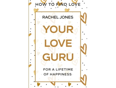 Livro How To Find Love Your Love Guru - For A Lifetime Of Happiness De Rachel Jones (inglês)