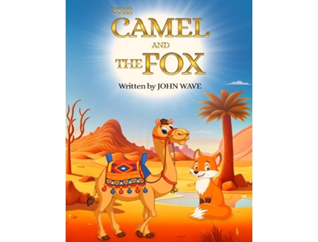 Livro The Camel and the Fox The real best friends de John Wave (Inglês)