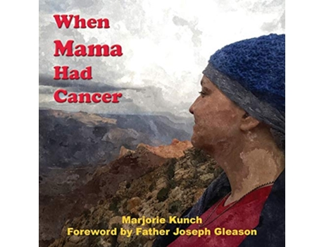 Livro When Mama Had Cancer de Marjorie Kunch (Inglês)