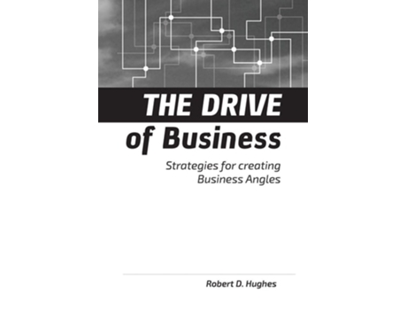 Livro The Drive Of Business Strategies For Creating Business Angles De Robert David Hughes (inglês - Capa Dura)