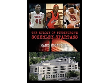 Livro The Eulogy Of Pittsburghs Schenley Spartans De Mark Hostutler (inglês)