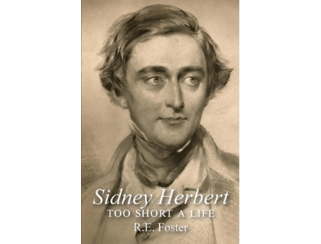 Livro Sidney Herbert Too Short A Life De Ruscombe E Foster (inglês)