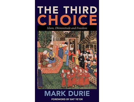 Livro The Third Choice Islam Dhimmitude and Freedom de Mark Durie (Inglês)