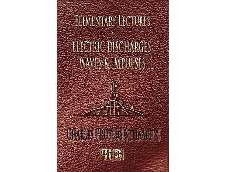 Livro Elementary Lectures On Electric Discharges Waves And Impulses And Other Transients Second Edition de Charles Proteus Steinmetz (Inglês)