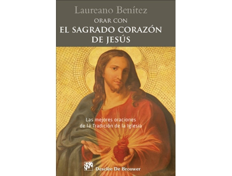 Livro ORAR CON EL SAGRADO CORAZÓN DE JESÚS de Laureano Benítez Grande-Caballero