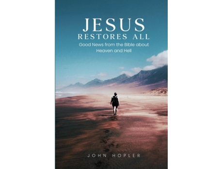 Livro Jesus Restores All Good News from the Bible about Heaven and Hell de John Hopler (Inglês)