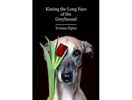 Livro Kissing the Long Face of the Greyhound de Yvonne Zipter (Inglês)