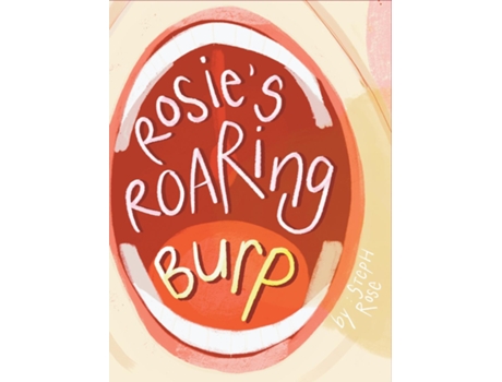 Livro Rosies Roaring Burp de Steph Rose (Inglês)