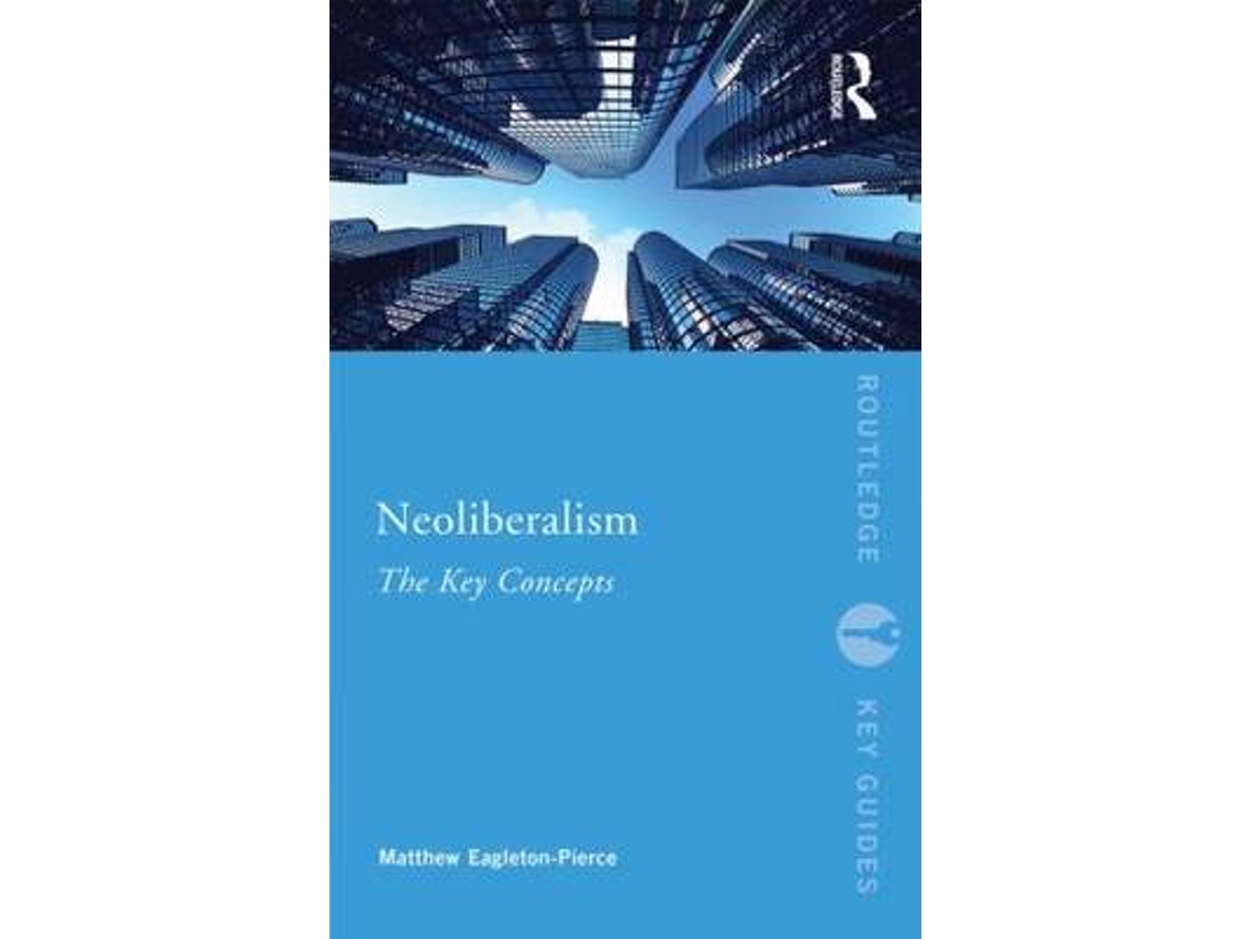 Livro Neoliberalism de Matthew Eagleton-Pierce (Inglês)