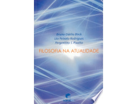 Livro FILOSOFIA NA ATUALIDADE de RODRIGUES, LEO PEIXOTO | PIVATTO et al. (Português do Brasil)