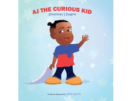 Livro AJ The Curious Kid: Sometimes I Imagine (1) A'rin Leon, Aaron Leon Jr (Inglês)