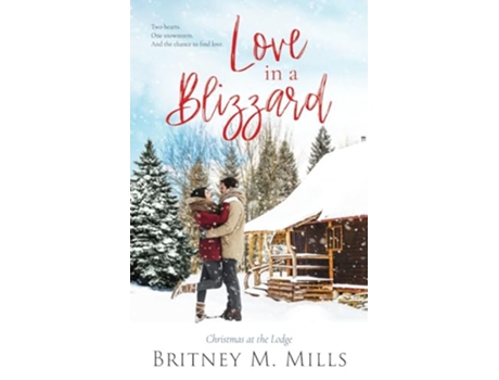 Livro Love in A Blizzard Christmas at the Lodge Christmas at Coldwater Creek de Britney M Mills Christina Schrunk (Inglês)