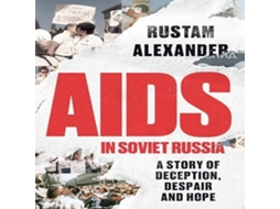Livro AIDS in Soviet Russia A story of deception despair and hope de Rustam Alexander (Inglês)