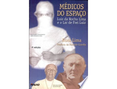 Livro Me´dicos do espac¸o: Luiz da Rocha Lima e o Lar de Frei Luiz de Roni Lima (Português do Brasil)