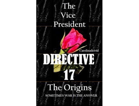 Livro The Vice President Directive 17 The Origins de Carolinadeivid (Inglês)
