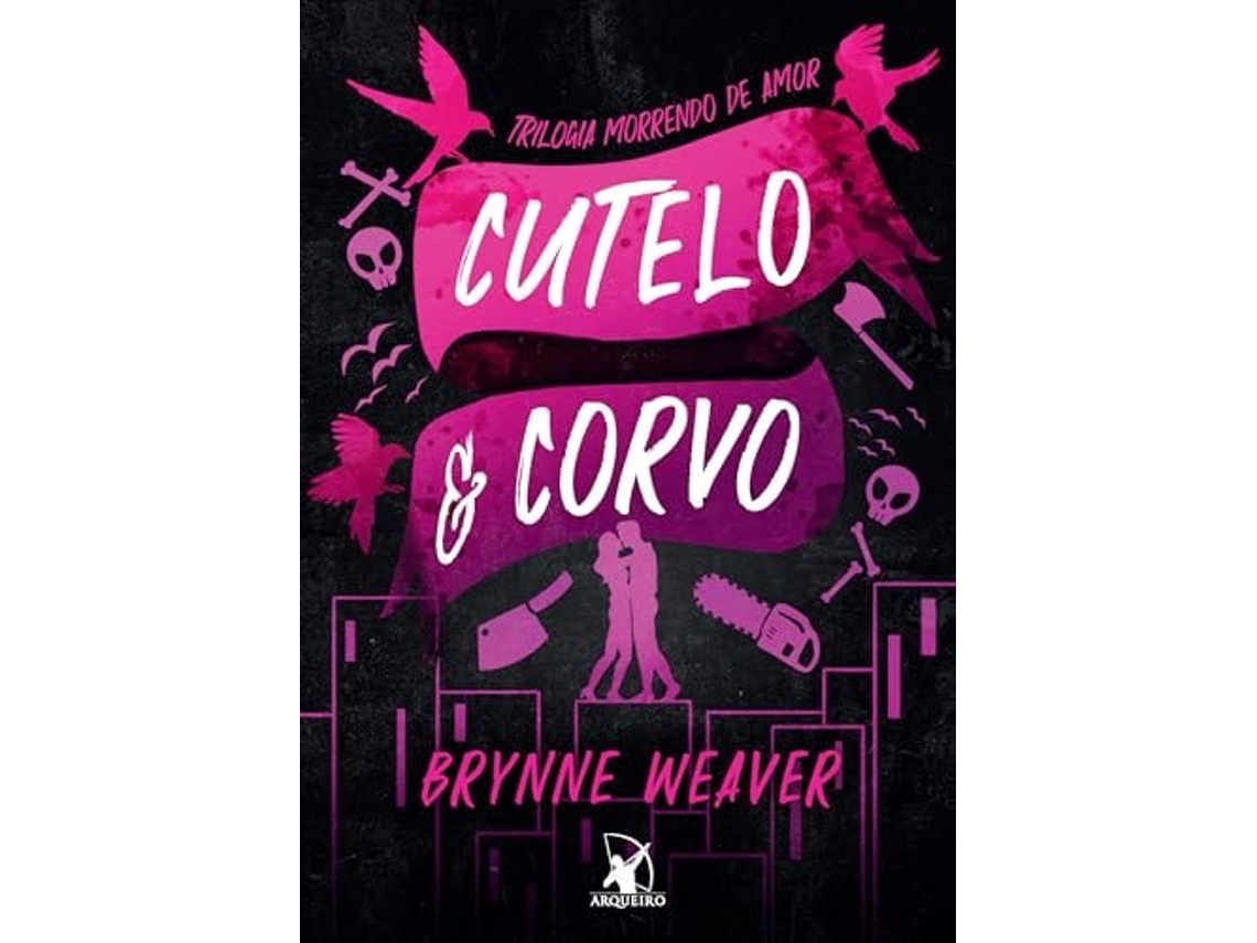 Livro Cutelo E Corvo - Trilogia Morrendo De Amor Livro 1 de Brynne Weaver (Português)
