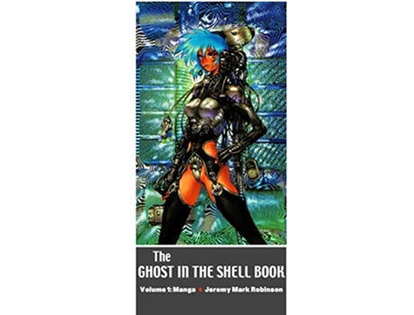 Livro The Ghost in the Shell Book Volume 1 Manga de Jeremy Mark Robinson (Inglês)