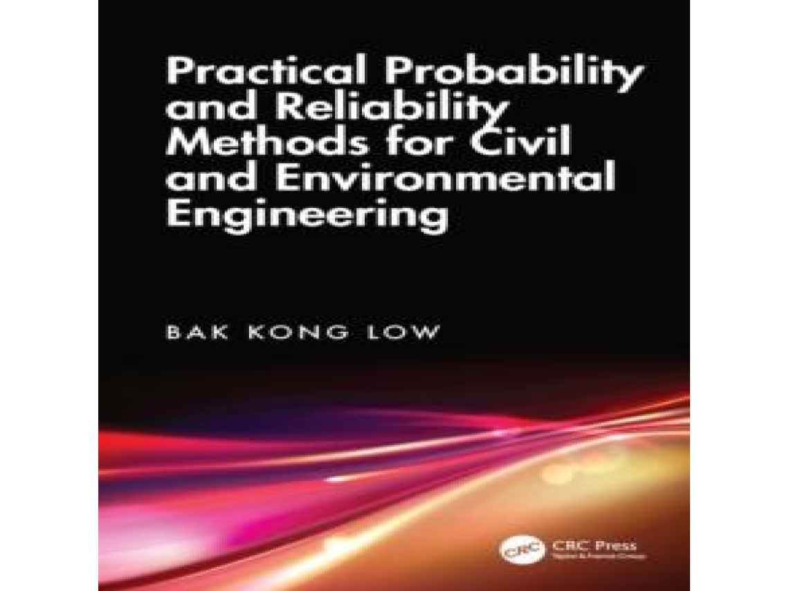 Livro Practical Probability and Reliability Methods for Civil and Environmental Engineering de Bak Kong Low (Inglês)