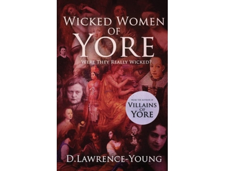 Livro Wicked Women Of Yore De D Lawrence-young (inglês)