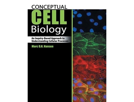 Livro Conceptual Cell Biology An Inquiry-based Approach To Understanding Cellular Processes De Marc Hansen (inglês)