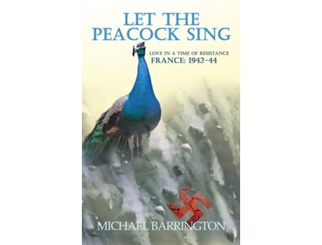 Livro Let The Peacock Sing Love In A Time Of Resistance De Michael Barrington (inglês)