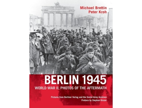 Livro Berlin 1945, World War II Photos of the Aftermath de Michael Brettin e Peter Kroh (Inglês)