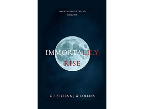 Livro Immortalily Rise Book One De G E Beyers E J W Collins (inglês - Capa Dura)