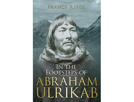 Livro In the Footsteps of Abraham Ulrikab The Events of 18801881 de France Rivet (Inglês)