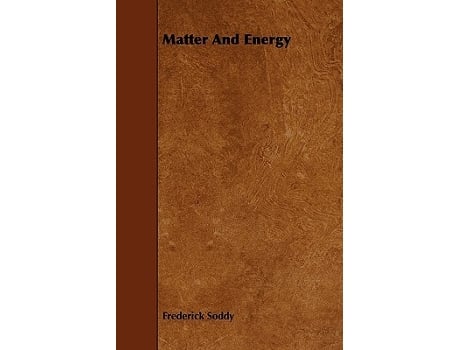Livro Matter and Energy de Frederick Soddy (Inglês)