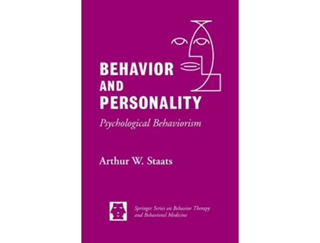 Livro Behavior and Personality Psychological Behaviorism Springer Series on Behavior Therapy and Behavioral Medicine de Walter W Staats PhD (Inglês)