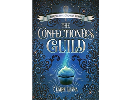Livro The Confectioners Guild The Confectioner Chronicles de Claire Luana (Inglês)