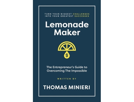 Livro Lemonade Maker The Entrepreneurs Guide to Overcoming the Impossible de Thomas Minieri (Inglês)
