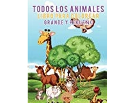 Livro Todos Los Animales Libro Para Colorear Grande Y Pequeño De Scholar E Young (inglês)
