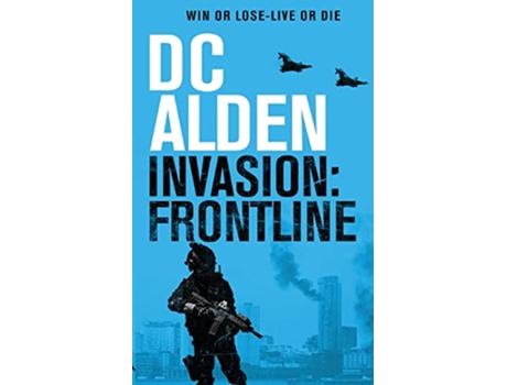 Livro Invasion Frontline A Military Action Technothriller The Invasion UK de DC Alden (Inglês)